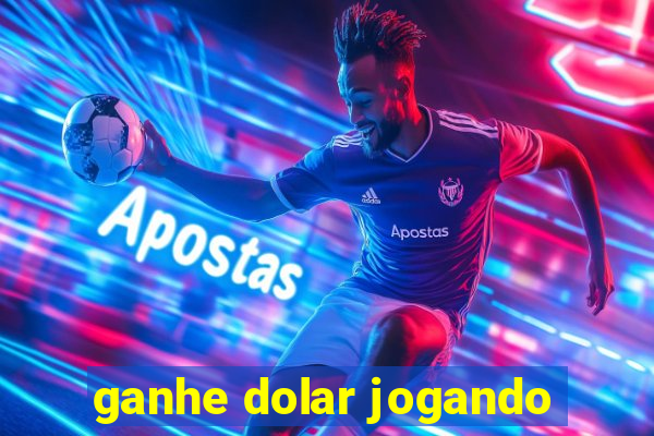 ganhe dolar jogando